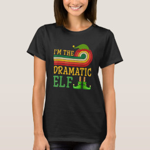 I'm The Dramatic Elf Matching Group Christmas Part T-Shirt