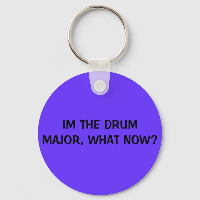 IM THE DRUM MAJOR, WHAT NOW? KEYCHAIN (Front)