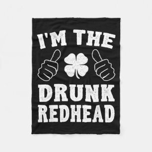 I'm The Drunk Redhead Funny St Patricks Day  Fleece Blanket