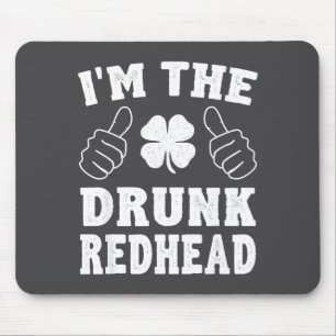 I'm The Drunk Redhead Funny St Patricks Day Mouse Pad