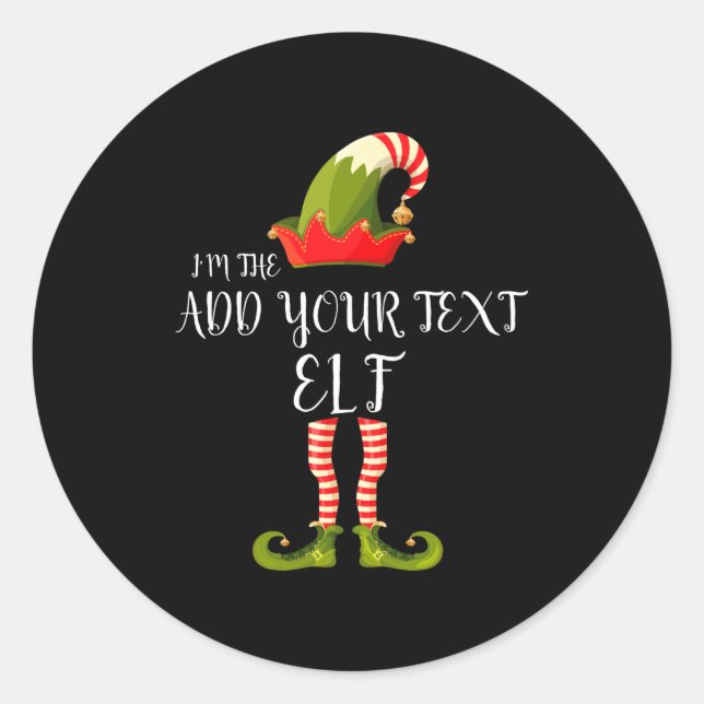 Im The Elf Add Your Text Christmas  Classic Round Sticker (Front)