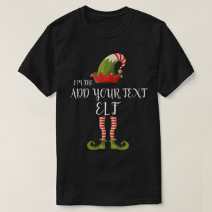 I'M THE ELF ADD YOUR TEXT Christmas T-Shirt