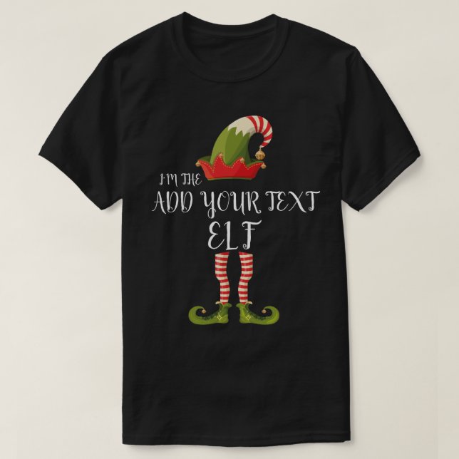 I'M THE ELF ADD YOUR TEXT Christmas T-Shirt (Design Front)