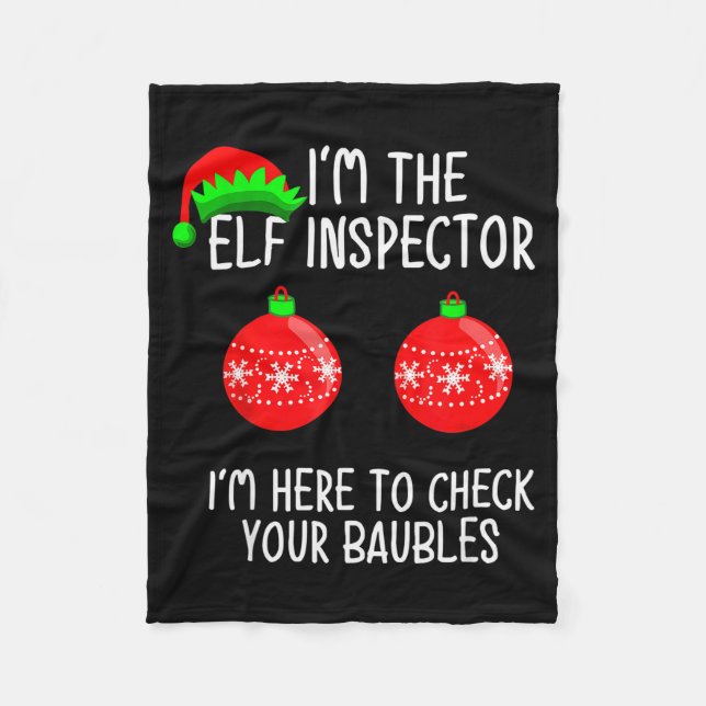 I'm The Elf Inspector Funny Baubles Christmas Elf  Fleece Blanket (Front)