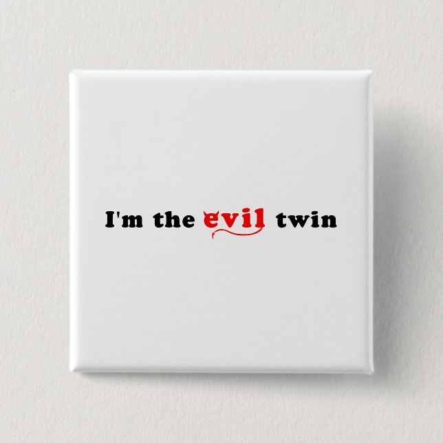 I'm The Evil Twin 2 Inch Square Button (Front)