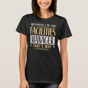 I'm The Facilities Manager Maintenance Employee Pr T-Shirt