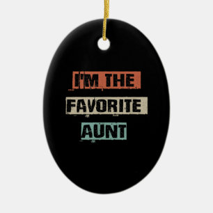 Im The Favourite Aunt Gift Ceramic Ornament