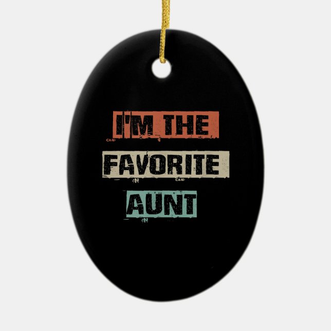 Im The Favourite Aunt Gift Ceramic Ornament (Front)