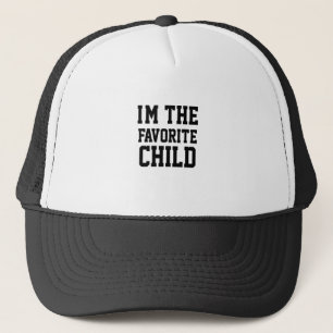 I'm The Favourite Child Trucker Hat