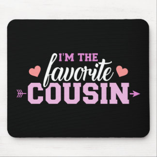 I'm the favourite cousin mouse pad