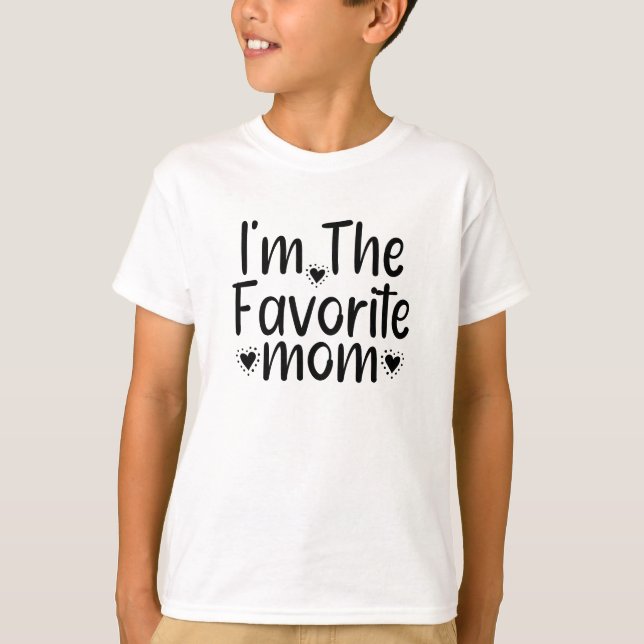 I'm The Favourite mom T-Shirt (Front)