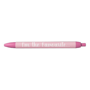 'I'm the favourite' pink pen