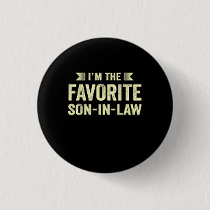 Im The Favourite Son In law Funny Family Humour So 1 Inch Round Button