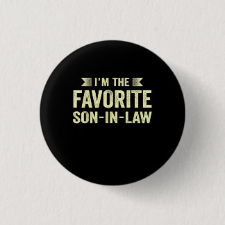 Im The Favourite Son In law Funny Family Humour So 1 Inch Round Button
