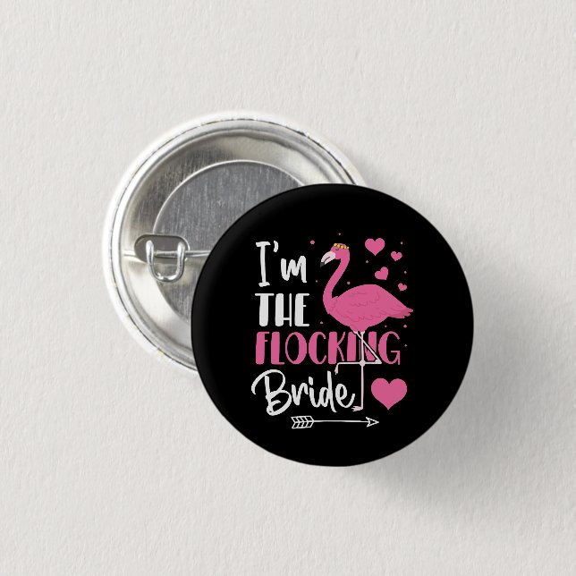 I'm the Flocking Bride Flamingo Bachelorette Party 1 Inch Round Button (Front & Back)