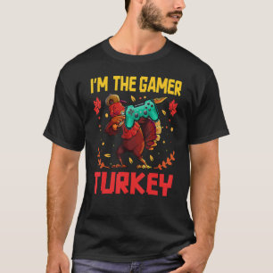 I'm The Gamer Turkey Video Gaming Happy Thanksgivi T-Shirt