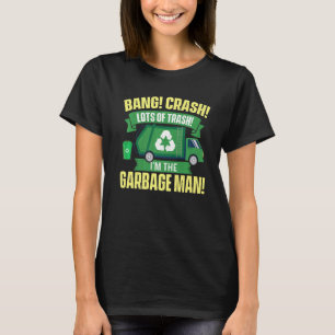 I'm The Garbage Man Dump Truck Driver Waste Trash T-Shirt