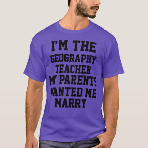 Im The Geography Teacher T-Shirt