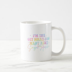 I'm The Get What You Want Aunt Aka Sugar Auntie Ti Coffee Mug
