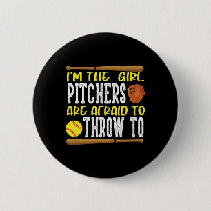 I'm The Girl Pitchers Are Afraid To Throw To Softl 2 Inch Round Button