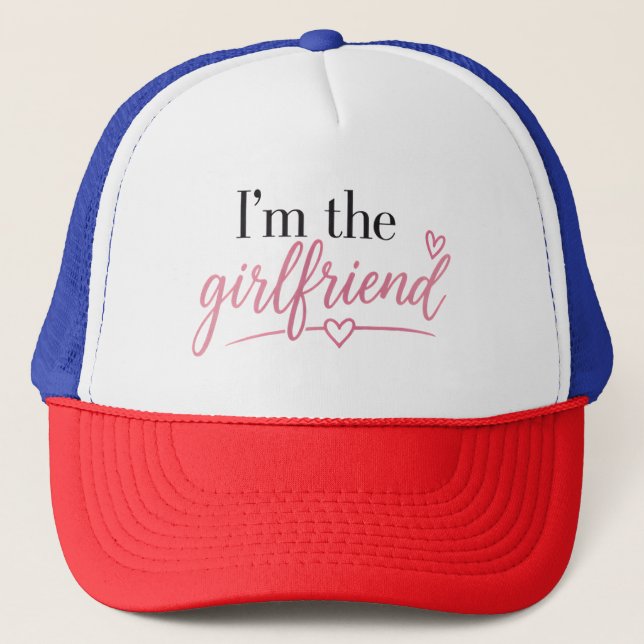 I'm the Girlfriend Trucker Hat (Front)