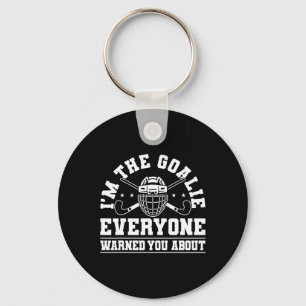 Im The Goalie Everyone Warned You About Field Hock Keychain