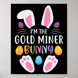 I'm The Gold Miner Bunny Funny Easter Day Rabbit  Poster