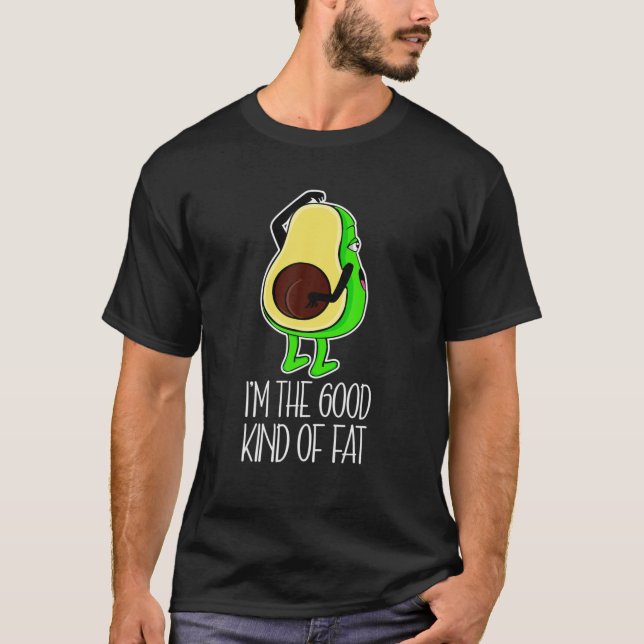 I'm The Good Kind Of Fat Funny Vegan Avocado Big B T-Shirt (Front)