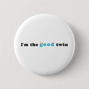 I'm The Good Twin 2 Inch Round Button
