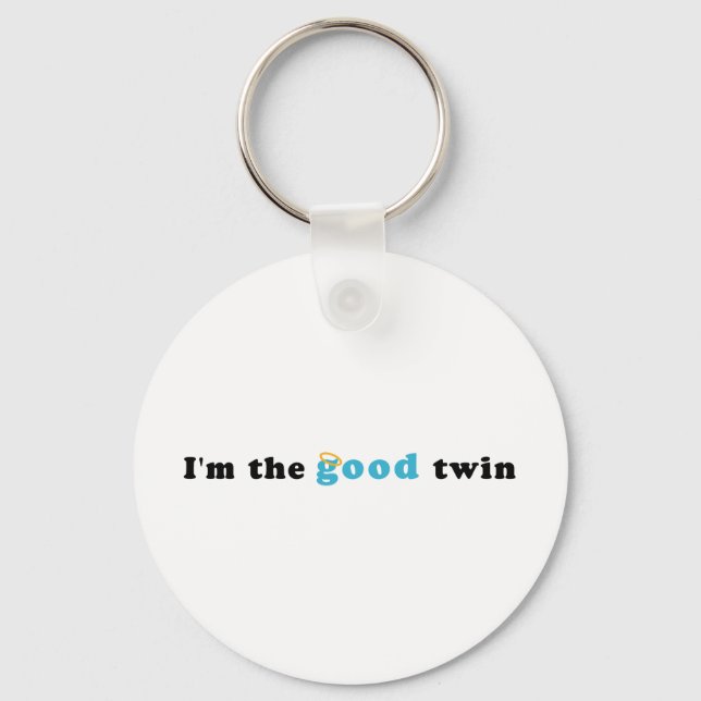 I'm The Good Twin Keychain (Front)