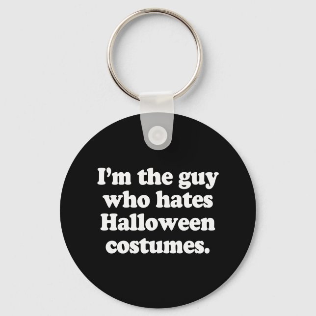I'M THE GUY WHO HATES HALLOWEEN COSTUMES KEYCHAIN (Front)