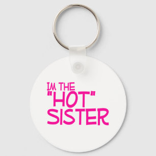 Im The Hot Sister Keychain