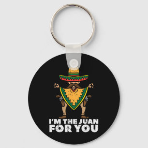 Im The Juan For You Funny Cinco De Mayo Mexican Fi Keychain