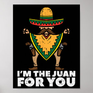 Im The Juan For You Funny Cinco De Mayo Mexican Fi Poster