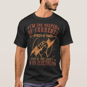 Im The Keeper Of Current Electrician 3 T-Shirt