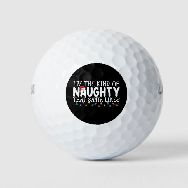 I'm The Kind of Naughty Santa Likes Christmas Golf Balls (Front)