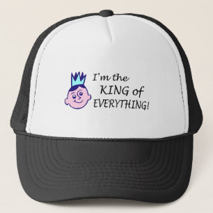 Im The King Of Everything Trucker Hat