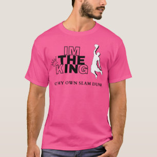 I'M The King Of My Own Slam Dunk Cool Quote For Ba T-Shirt