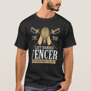 I'm the Left Handed Fencer Funny Fencing Sport T-Shirt