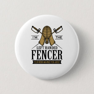 I'm the Left Handed Fencer Funny Southpaw Fencing 2 Inch Round Button