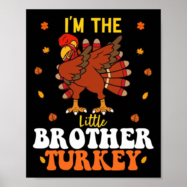 I'm The Little Brother Turkey Funny Brother Thanks Poster (Front)