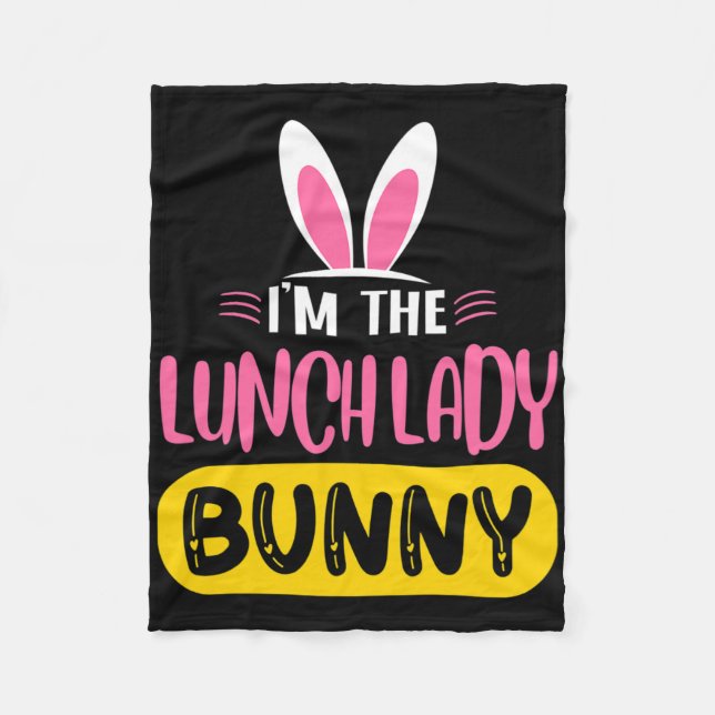 I'm The Lunch Lady Bunny Rabbit Ears Egg Funny Eas Fleece Blanket (Front)