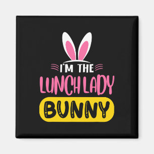 I'm The Lunch Lady Bunny Rabbit Ears Egg Funny Eas Magnet