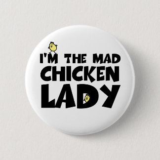 I'm the mad chicken lady 2 inch round button