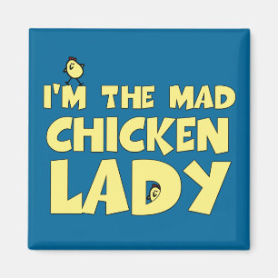 I'm the mad chicken lady magnet