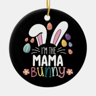 I'm The Mama Mom Bunny Easter Family Matching Ceramic Ornament