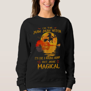 I'm The Maw Maw Witch It's Like A Normal Grandma H Sweatshirt
