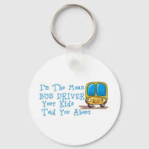 I'm The Mean Bus Driver Keychain