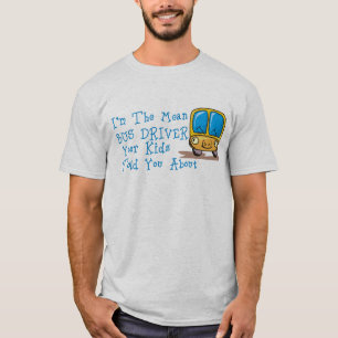 I'm The Mean Bus Driver T-Shirt