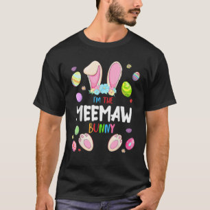 I'm The Meemaw Bunny Easter Party Matching Family T-Shirt